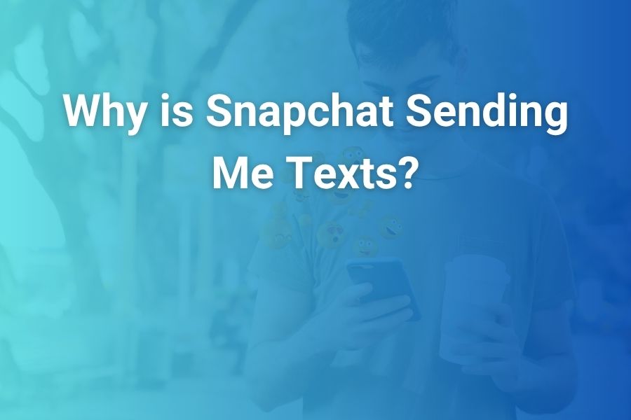 why is snapchat sending me texts